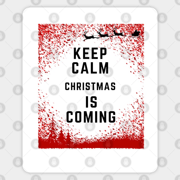 Christmas gift ideas, "Keep Calm Christmas Is Coming" Magnet by Papilio Art